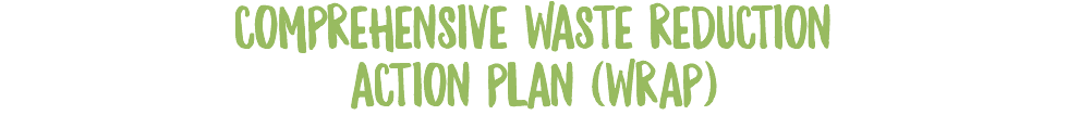 COMPREHENSIVE WASTE REDUCTION ACTION PLAN (WRAP)